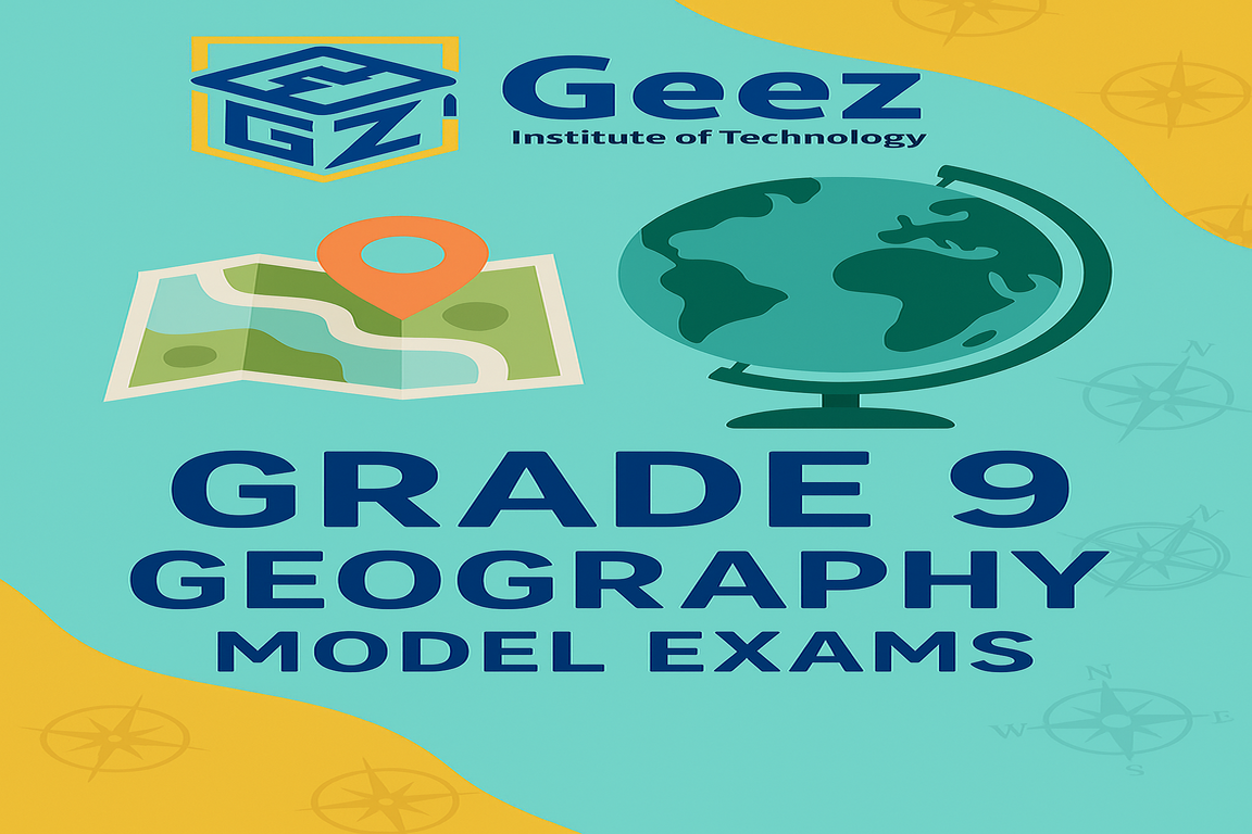 Geography Grade 9 - Model Exams